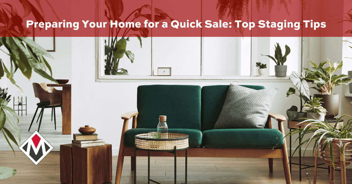 Preparing Your Home for a Quick Sale: Top Staging Tips