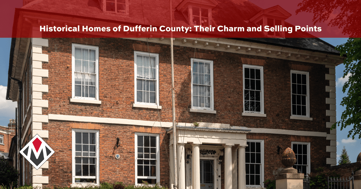Historical Homes of Dufferin County: Their Charm and Selling Points