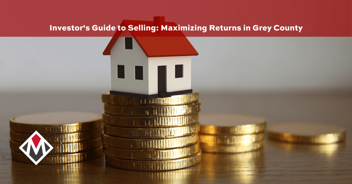 Investor’s Guide to Selling: Maximizing Returns in Grey County