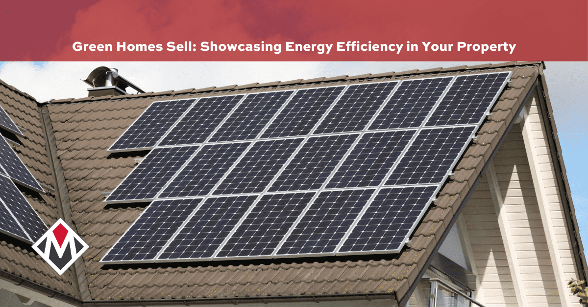 Green Homes Sell: Showcasing Energy Efficiency in Your Property