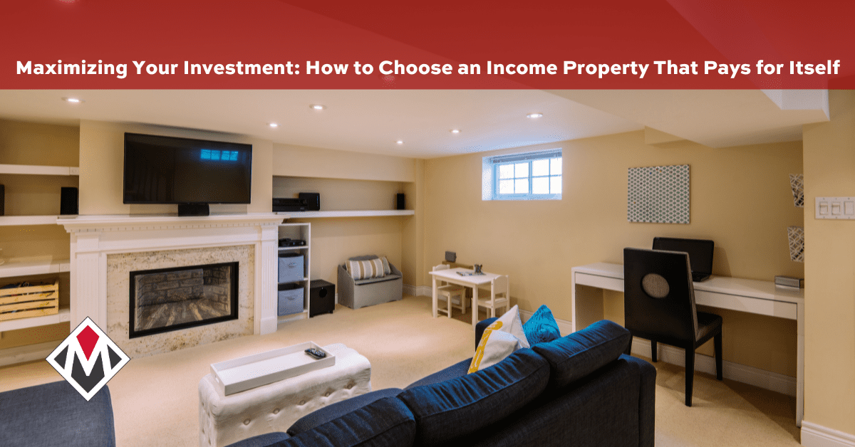 Maximizing Your Investment: How to Choose an Income Property That Pays for Itself
